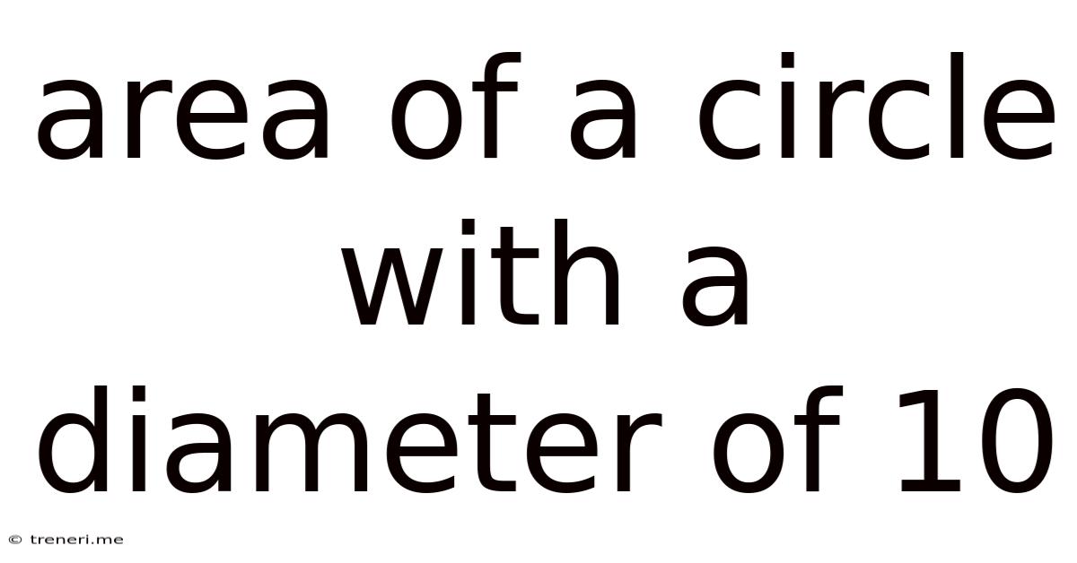 Area Of A Circle With A Diameter Of 10