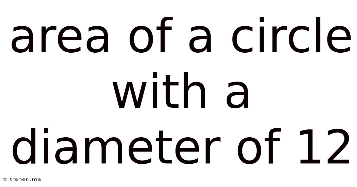 Area Of A Circle With A Diameter Of 12
