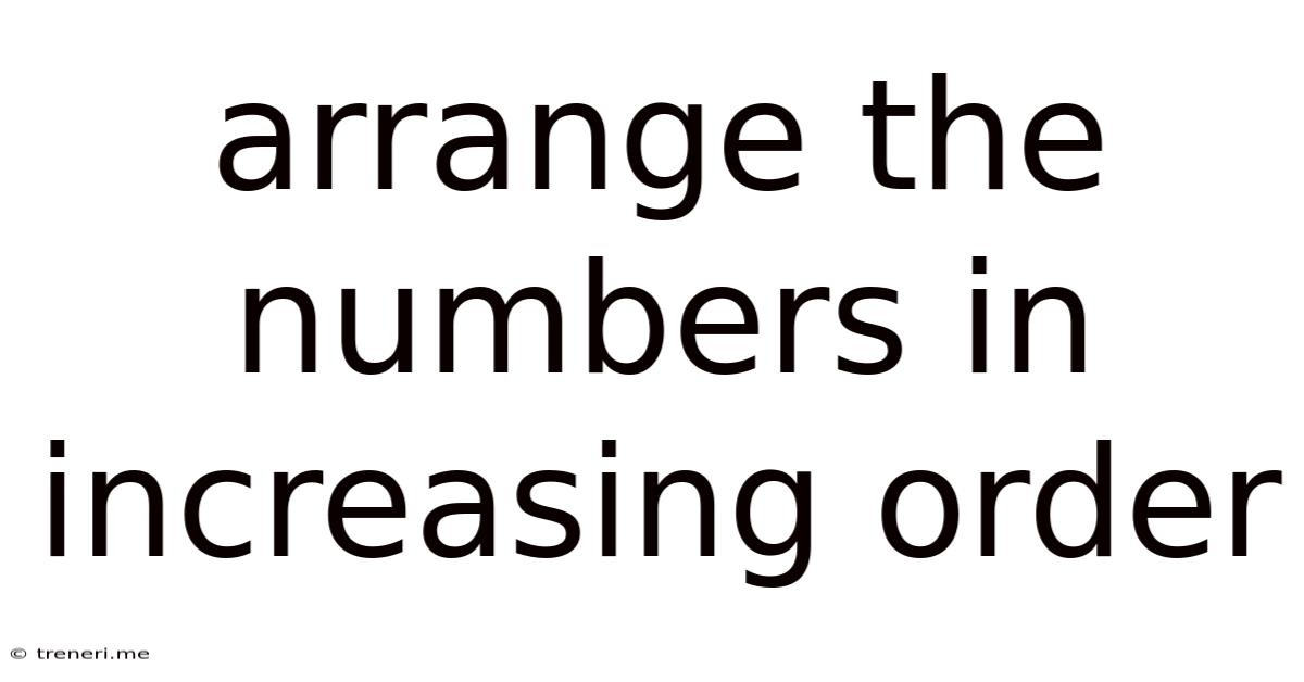 Arrange The Numbers In Increasing Order