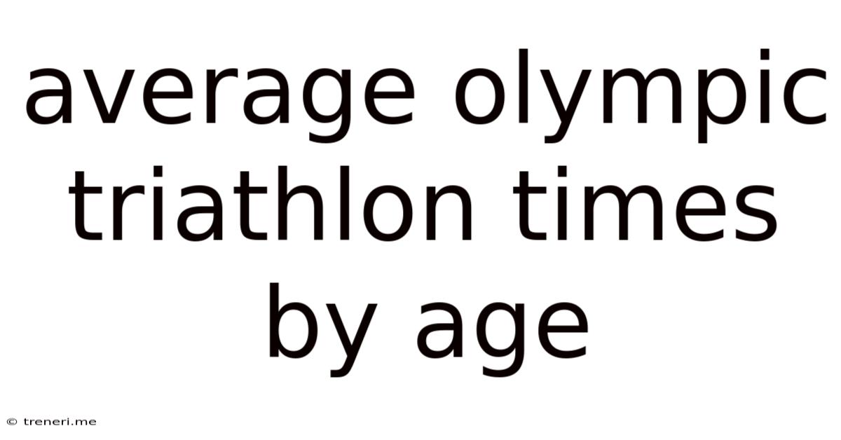 Average Olympic Triathlon Times By Age