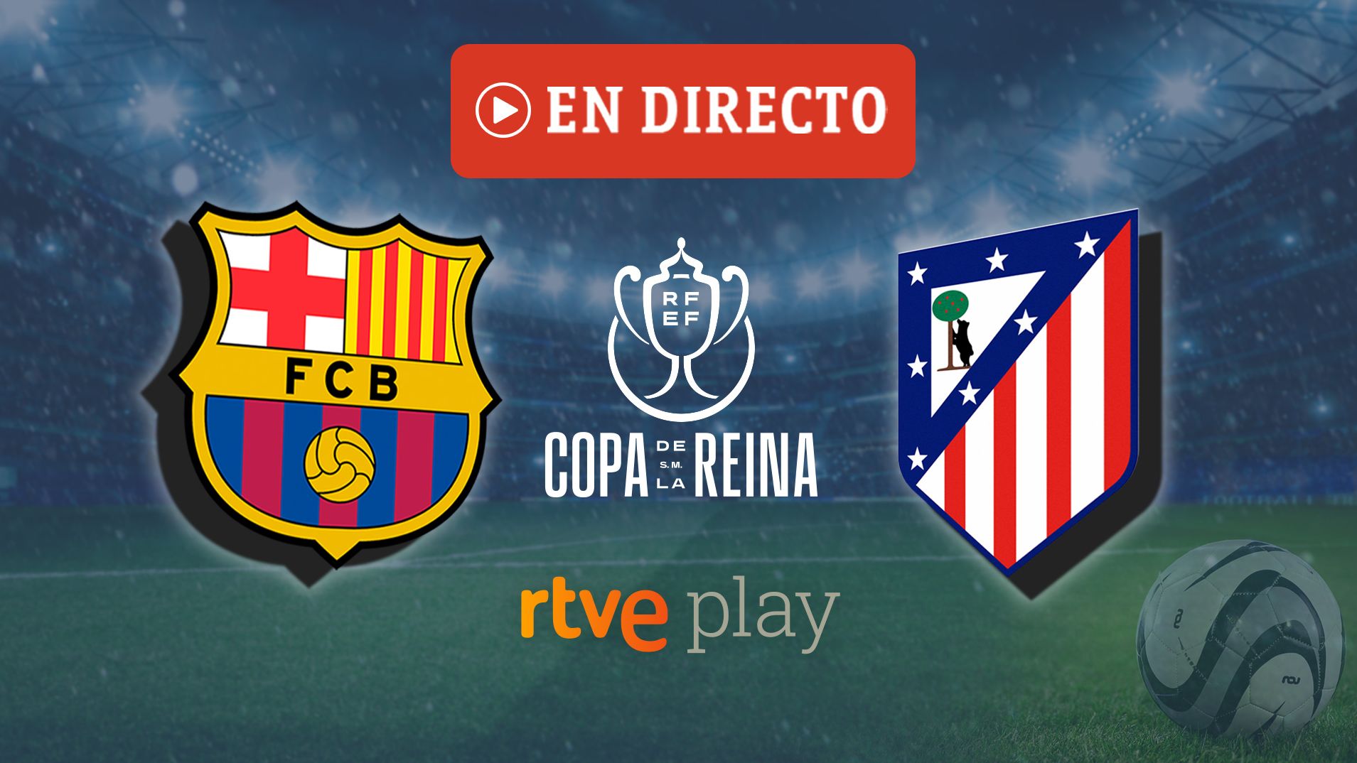 Barcelona Vs Atlético Madrid: Copa De La Reina Final Live