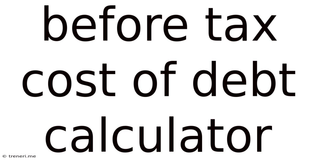 Before Tax Cost Of Debt Calculator