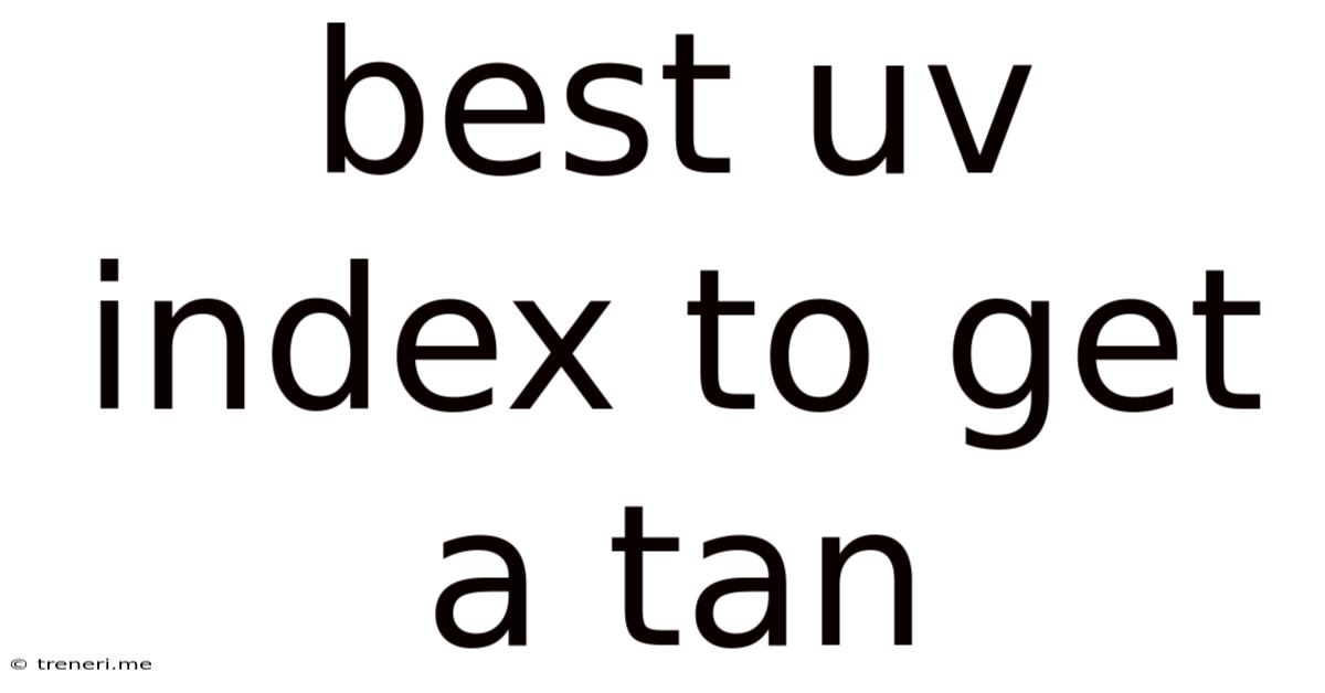 Best Uv Index To Get A Tan