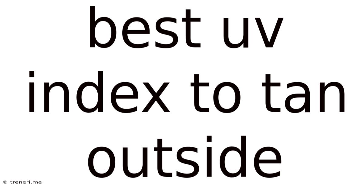 Best Uv Index To Tan Outside