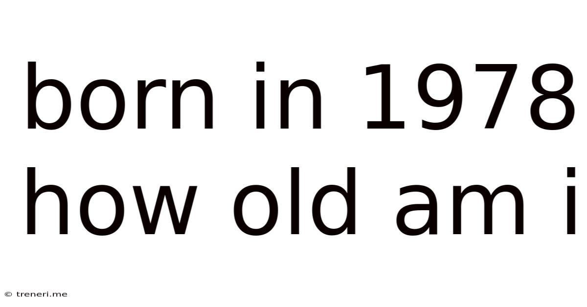 Born In 1978 How Old Am I