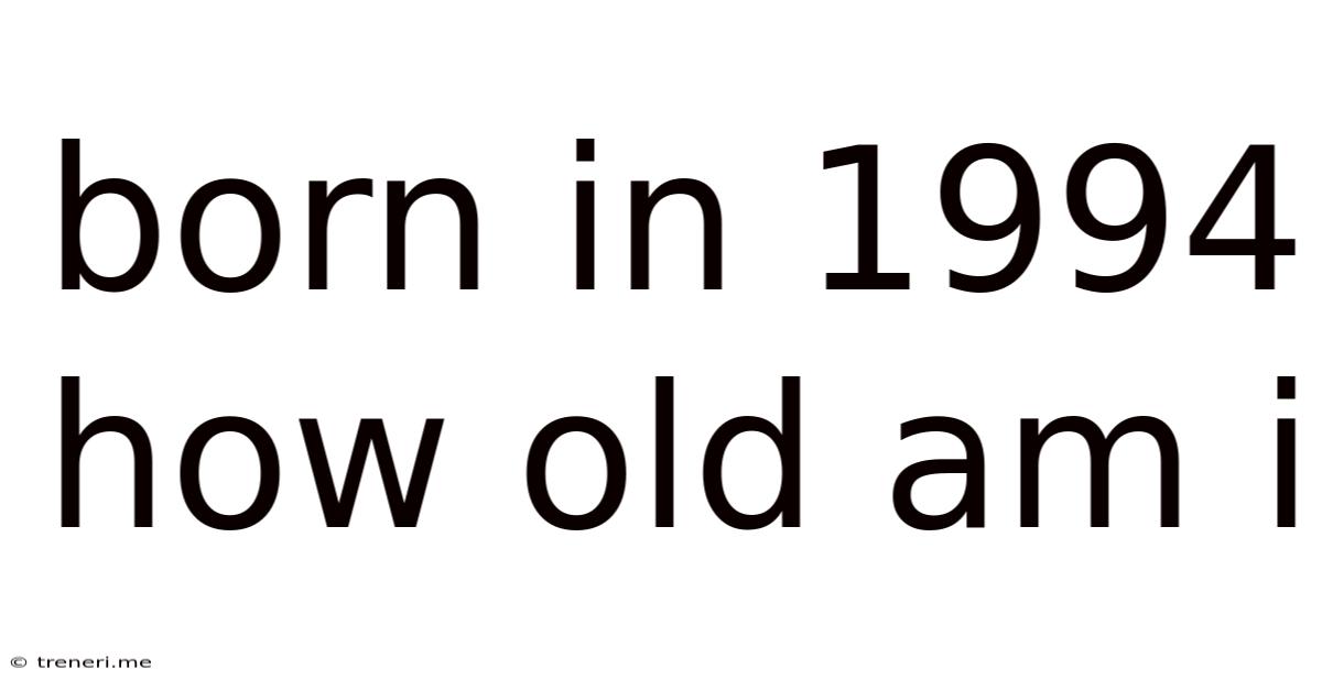 Born In 1994 How Old Am I