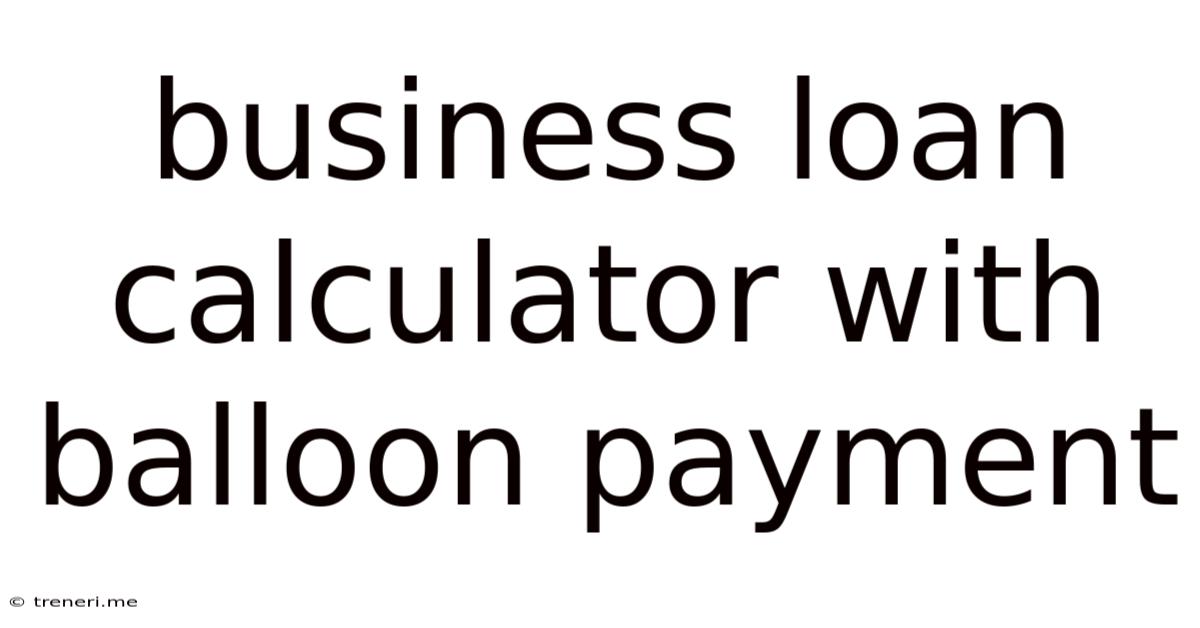 Business Loan Calculator With Balloon Payment