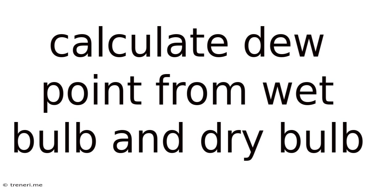 Calculate Dew Point From Wet Bulb And Dry Bulb