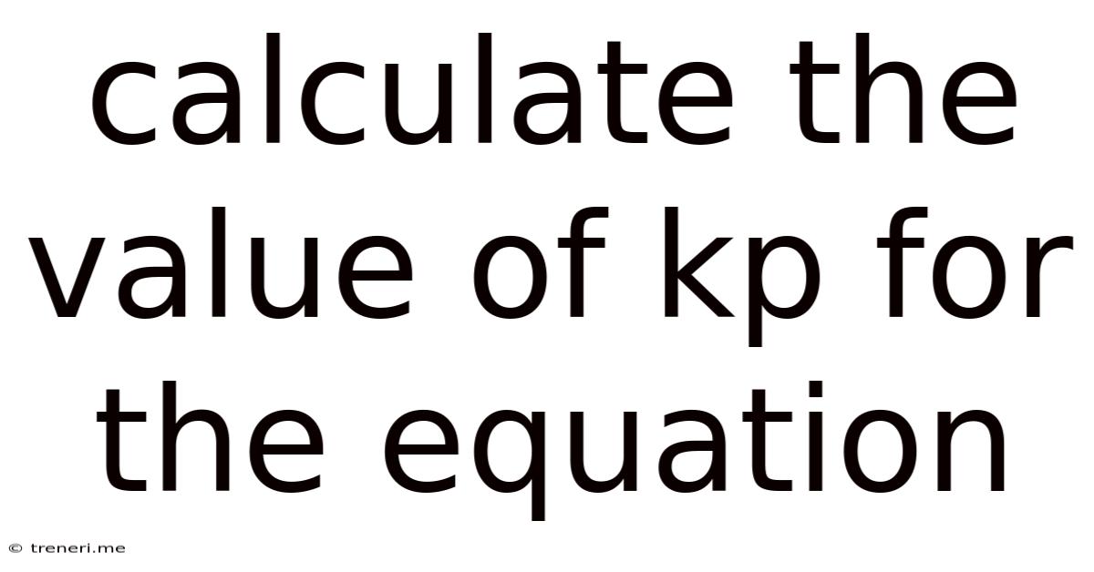 Calculate The Value Of Kp For The Equation