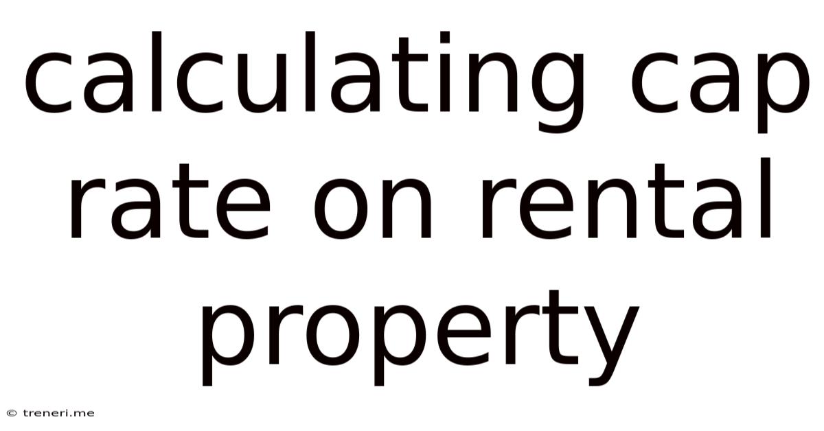 Calculating Cap Rate On Rental Property