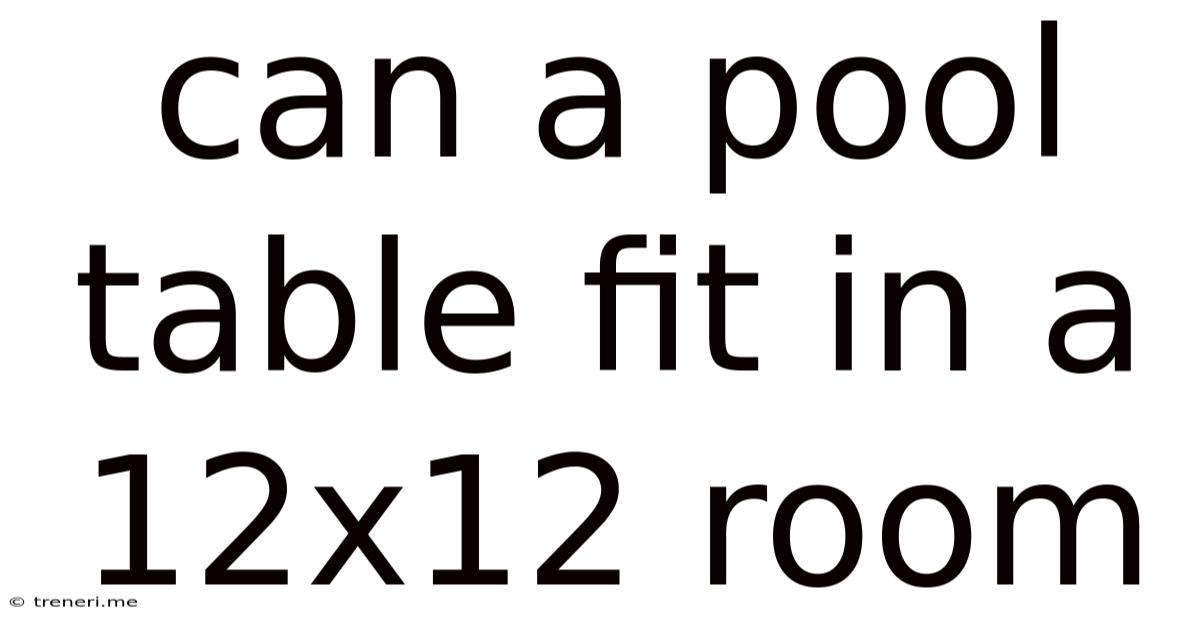 Can A Pool Table Fit In A 12x12 Room