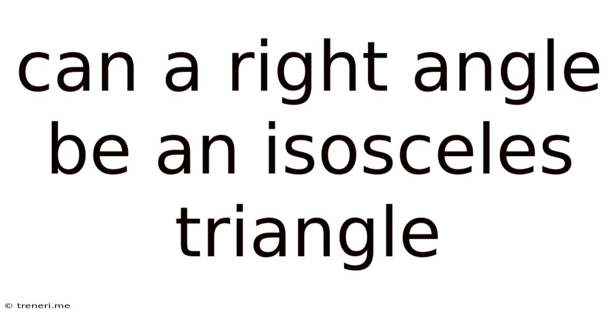 Can A Right Angle Be An Isosceles Triangle