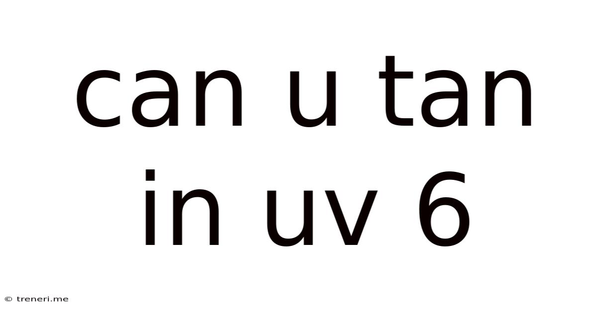 Can U Tan In Uv 6