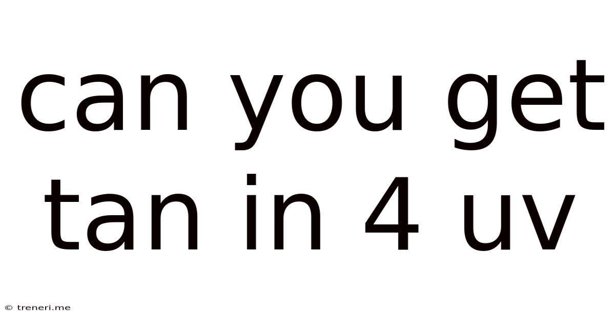 Can You Get Tan In 4 Uv