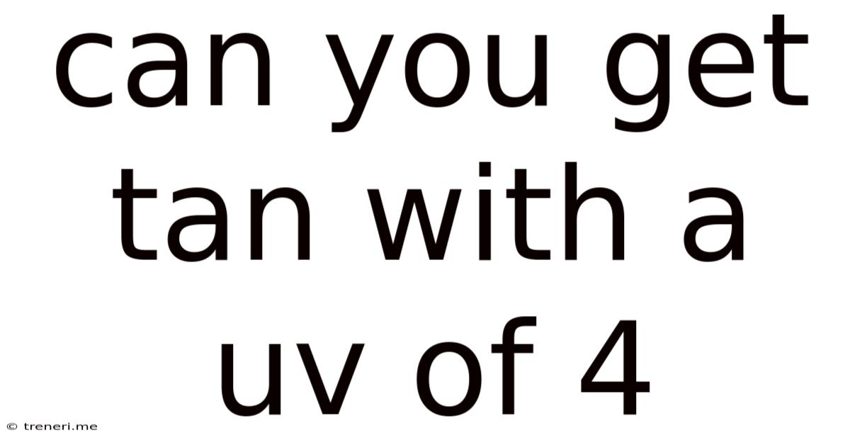 Can You Get Tan With A Uv Of 4