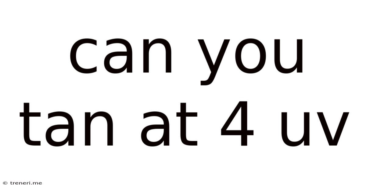 Can You Tan At 4 Uv