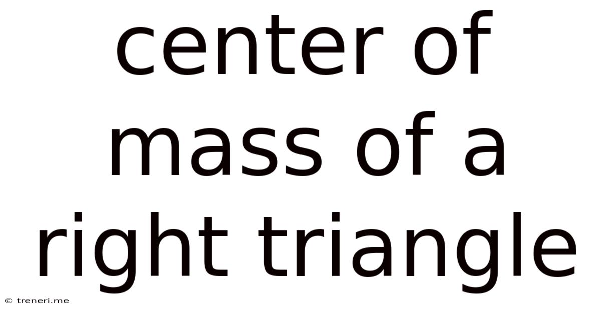 Center Of Mass Of A Right Triangle