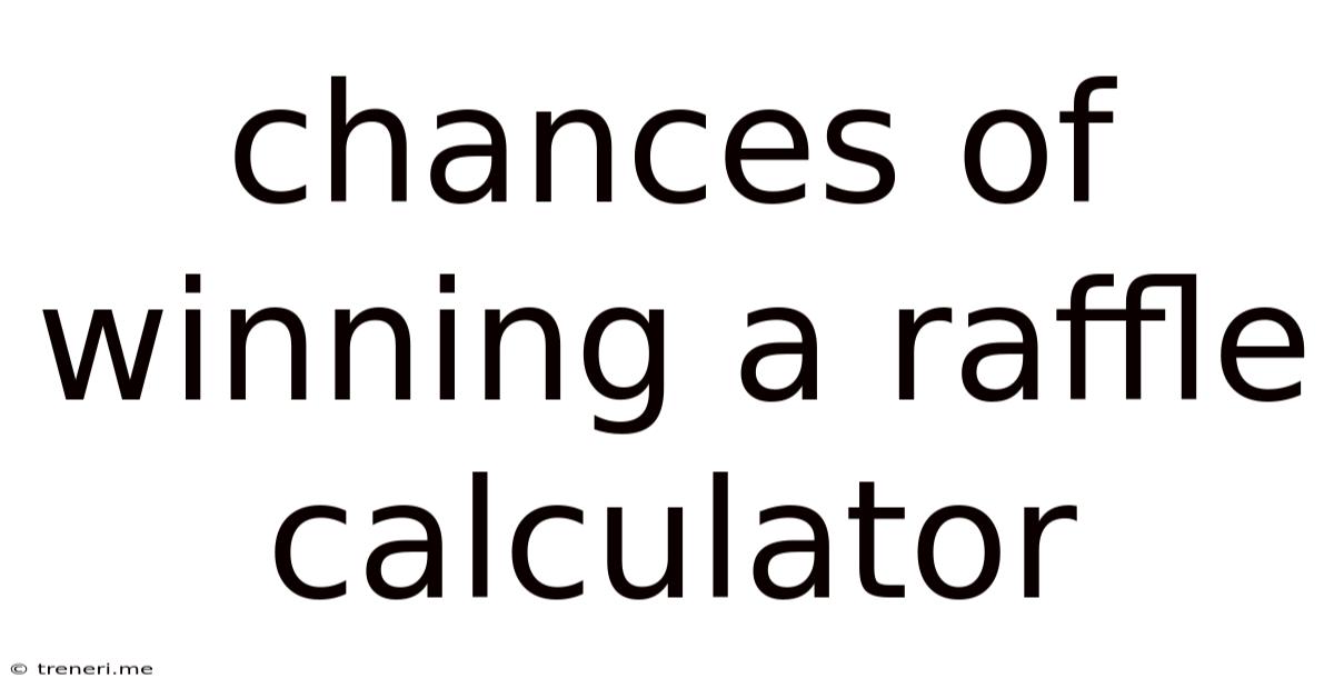 Chances Of Winning A Raffle Calculator