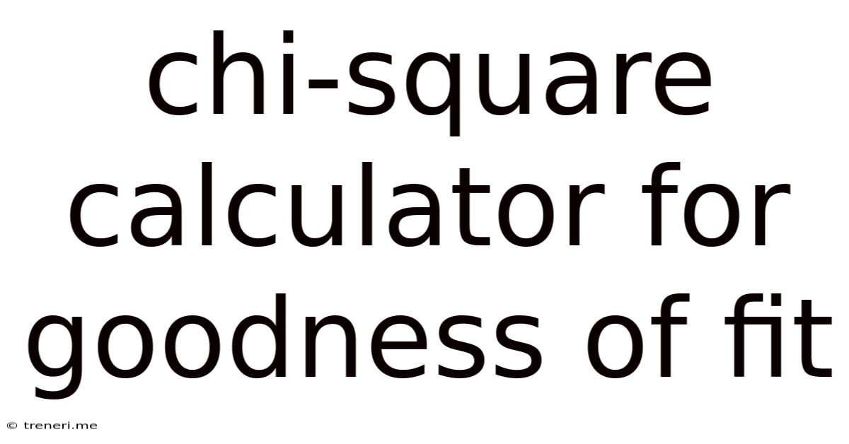 Chi-square Calculator For Goodness Of Fit