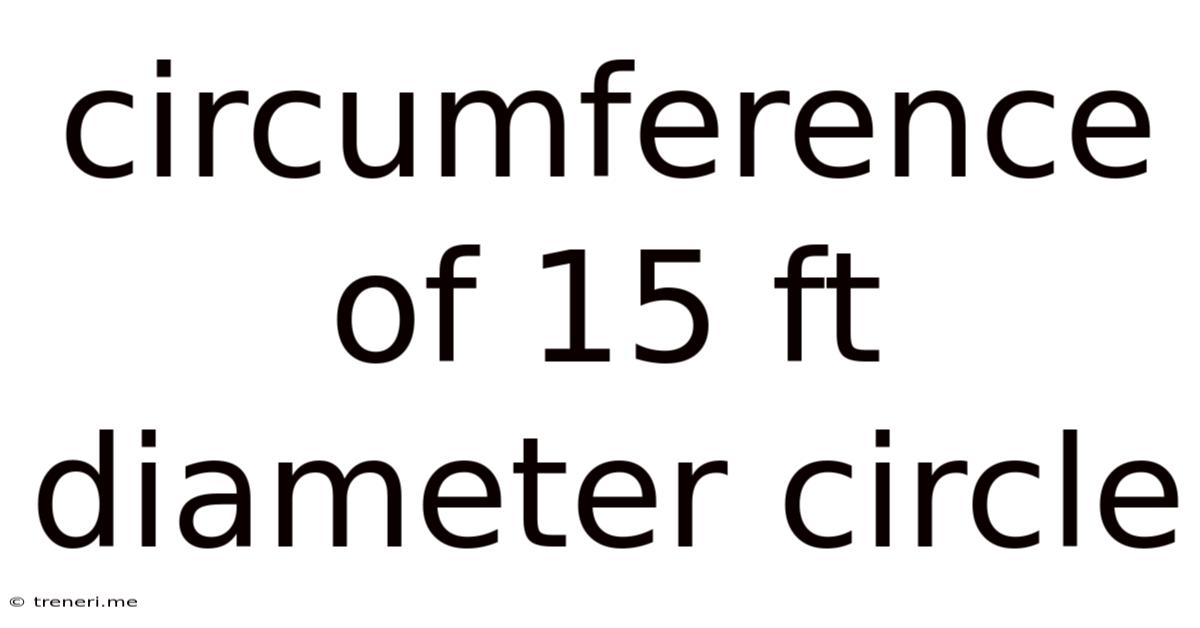 Circumference Of 15 Ft Diameter Circle