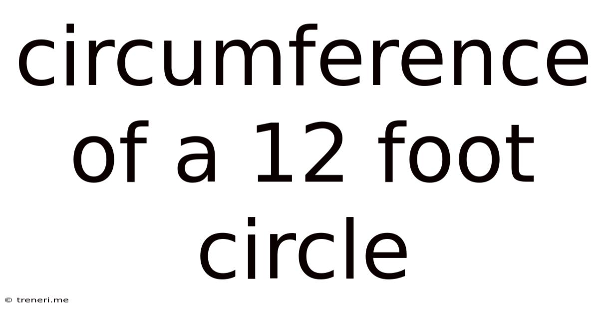 Circumference Of A 12 Foot Circle