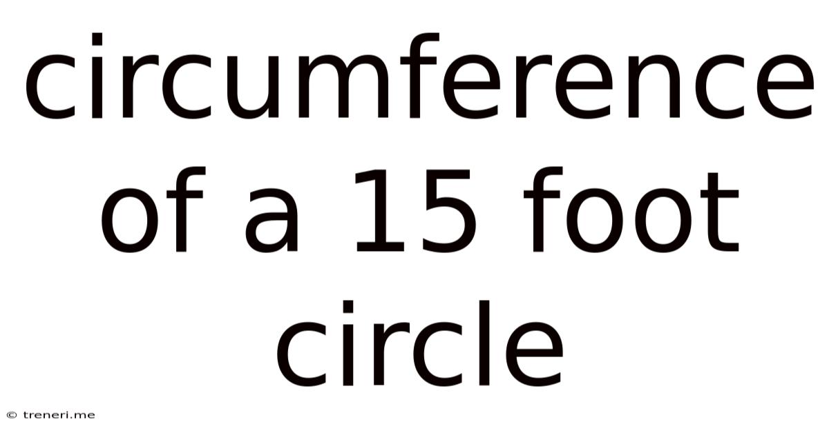 Circumference Of A 15 Foot Circle