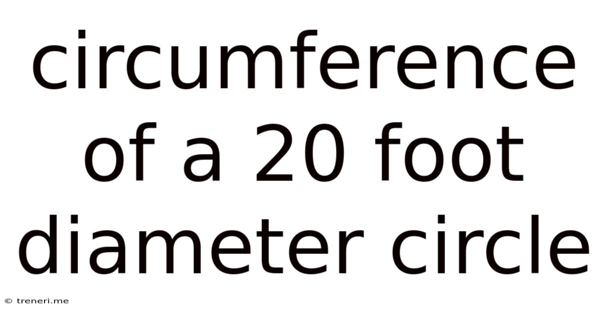 Circumference Of A 20 Foot Diameter Circle