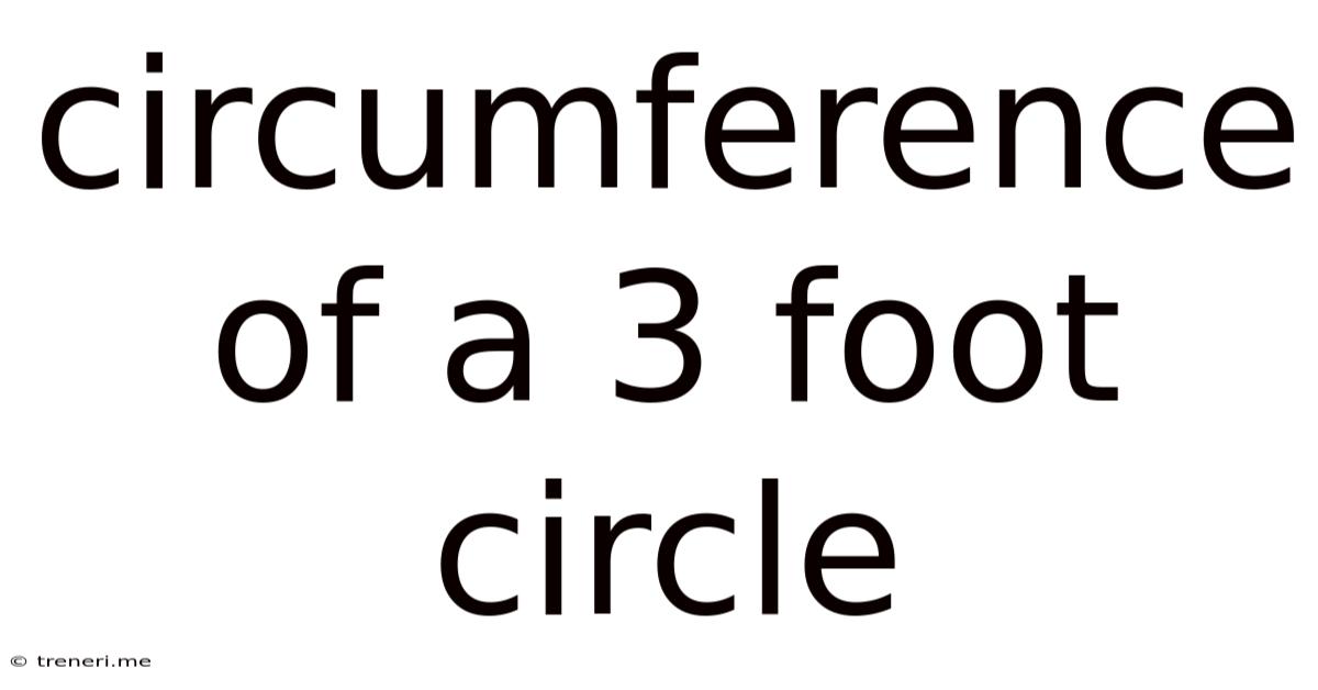 Circumference Of A 3 Foot Circle