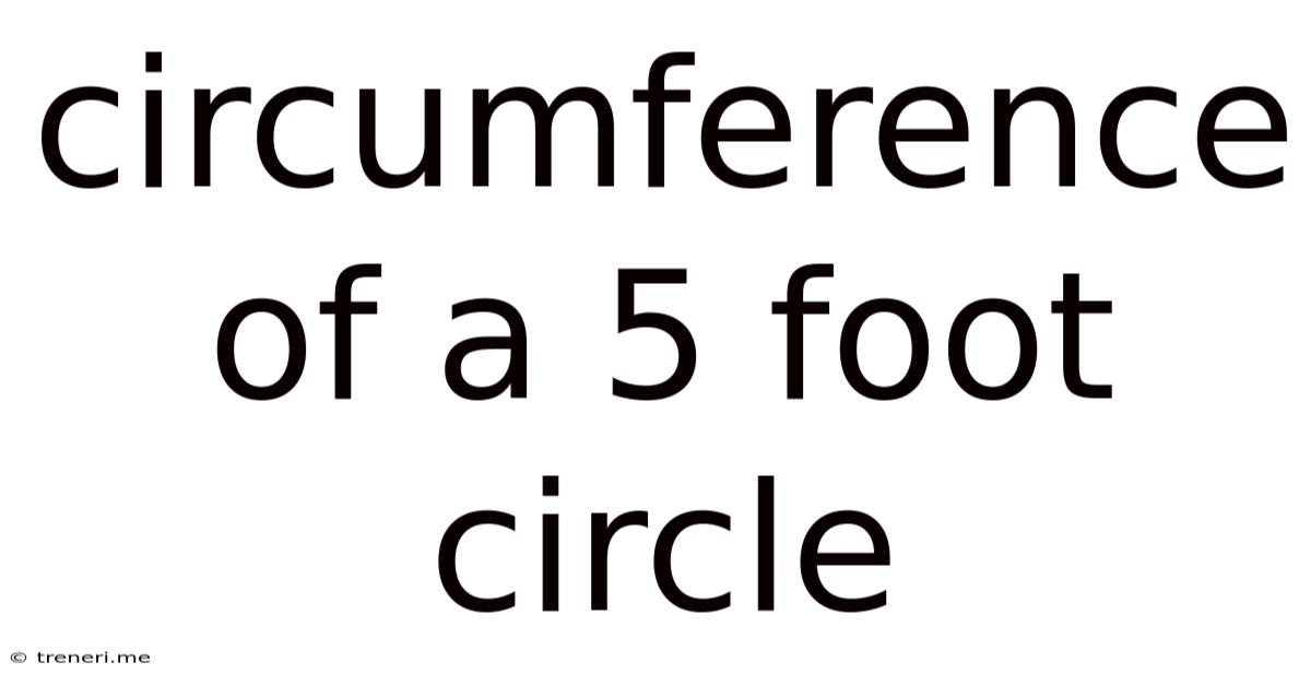 Circumference Of A 5 Foot Circle