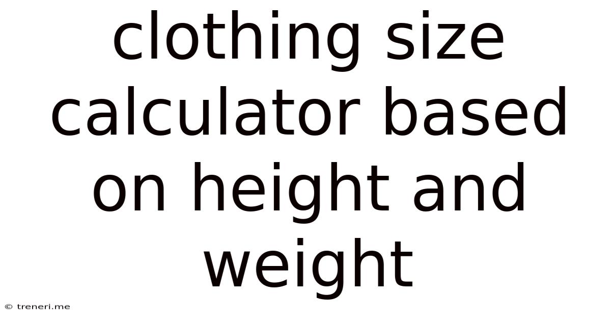 Clothing Size Calculator Based On Height And Weight