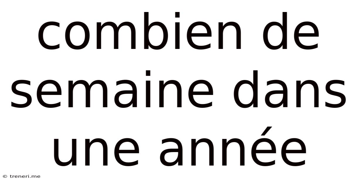 Combien De Semaine Dans Une Année