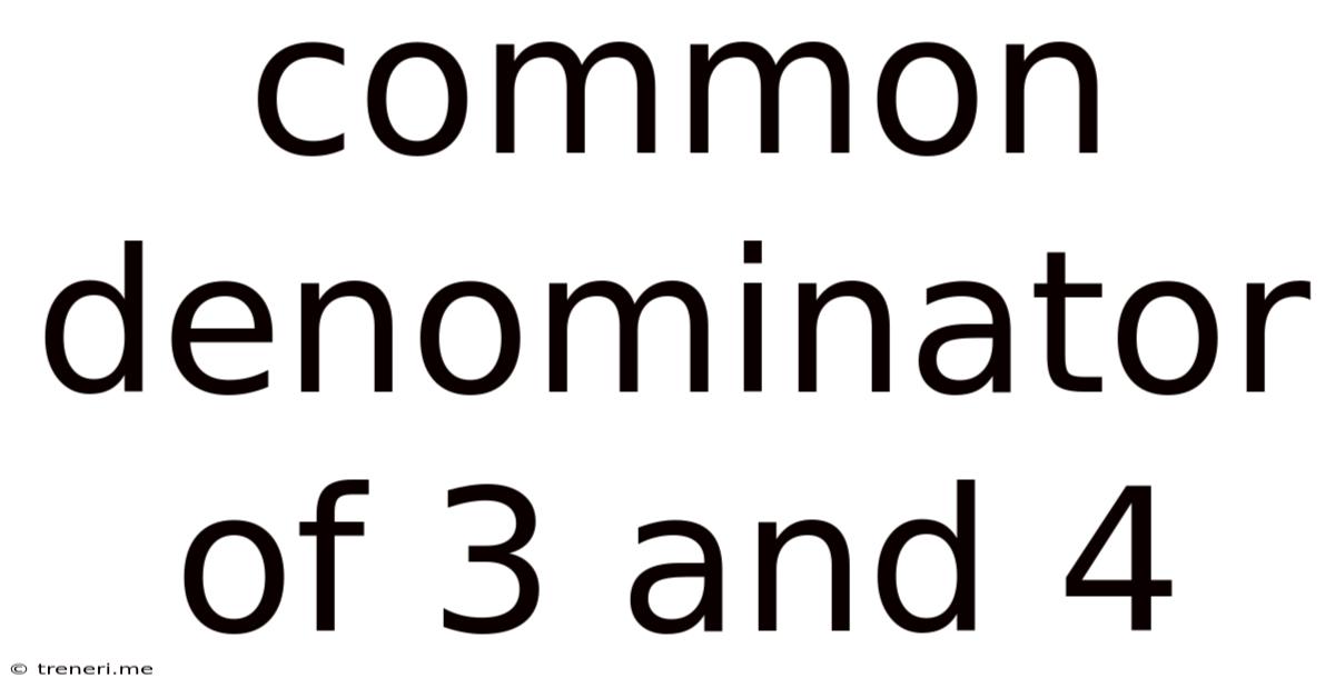 Common Denominator Of 3 And 4