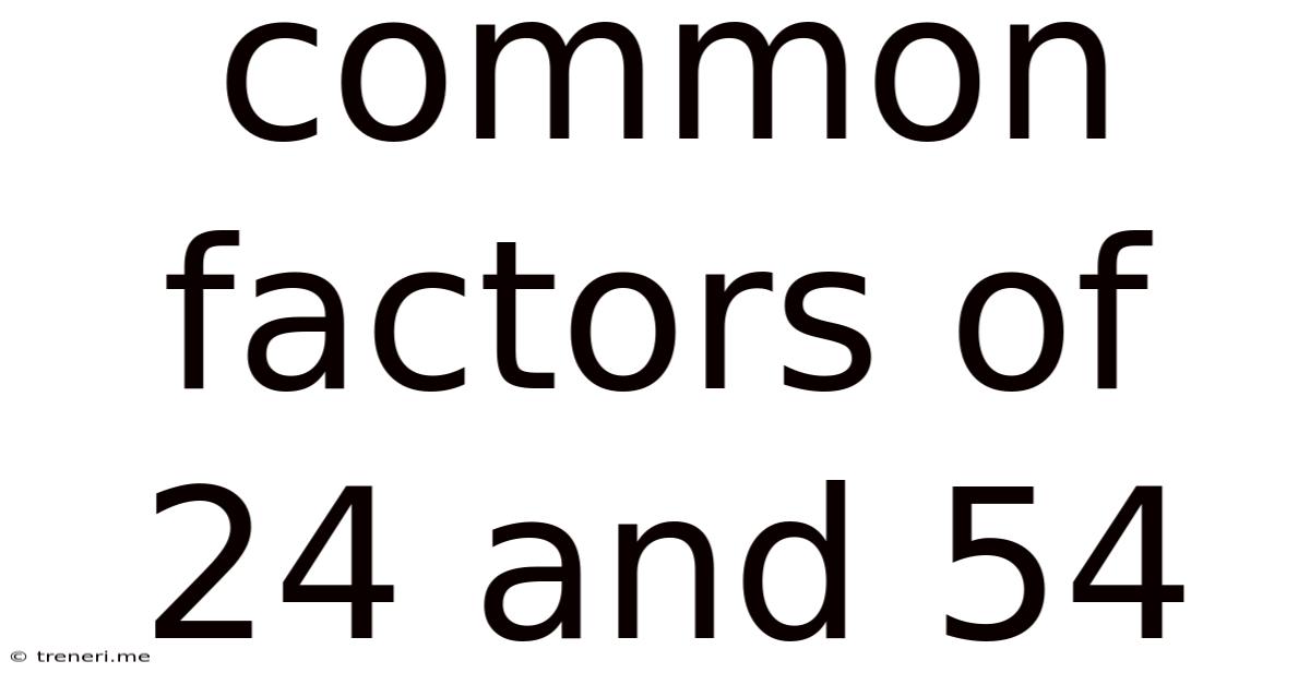 Common Factors Of 24 And 54