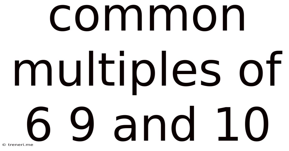 Common Multiples Of 6 9 And 10