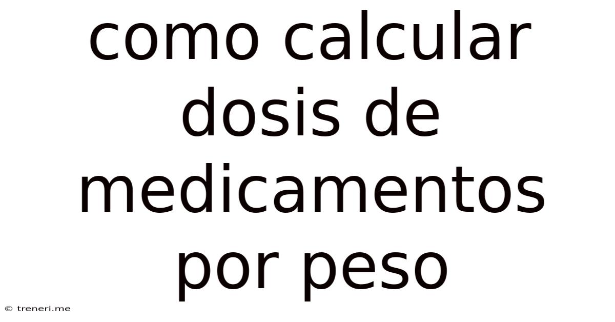 Como Calcular Dosis De Medicamentos Por Peso