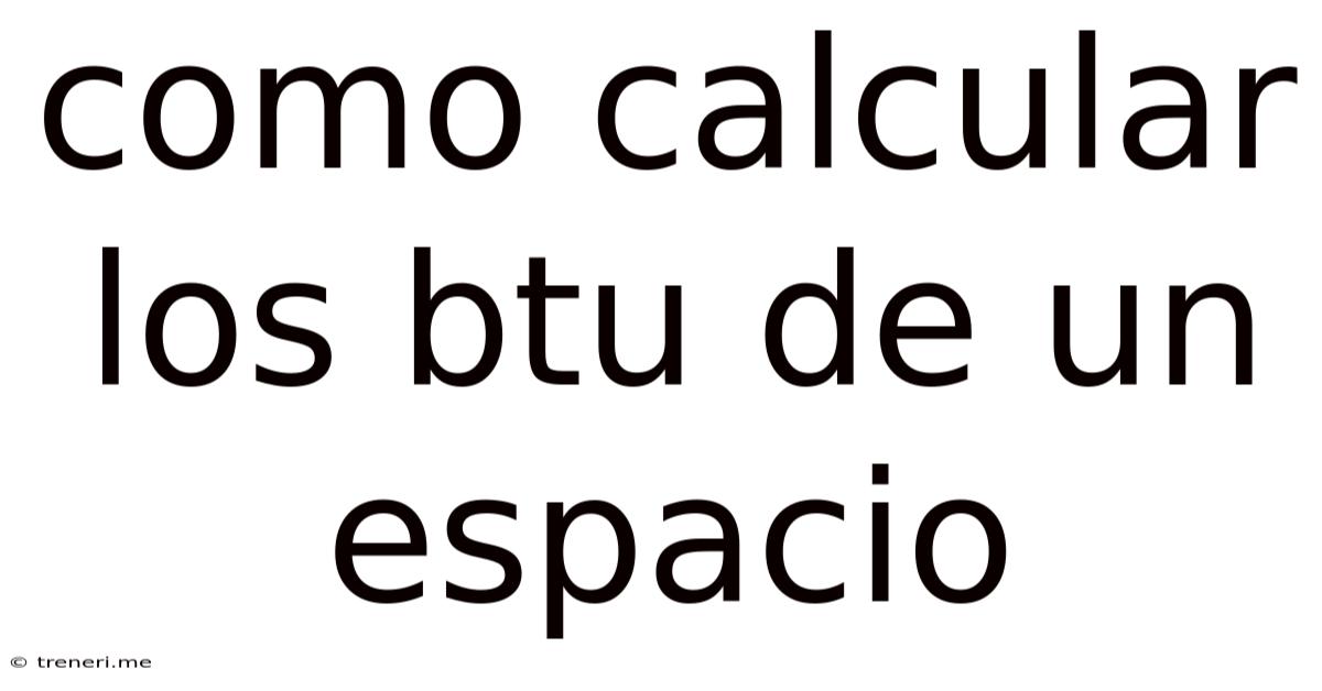 Como Calcular Los Btu De Un Espacio