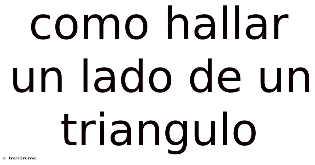Como Hallar Un Lado De Un Triangulo