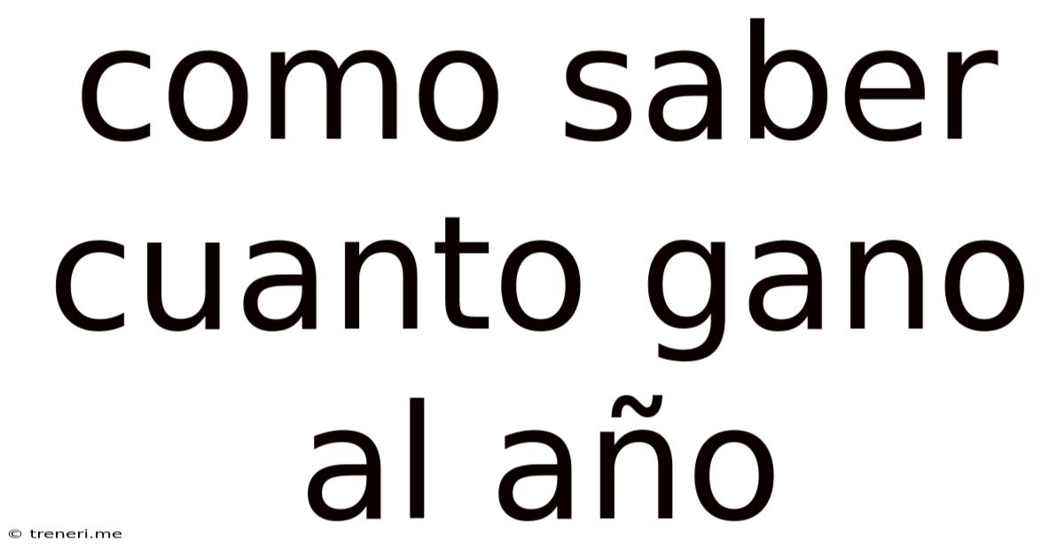 Como Saber Cuanto Gano Al Año
