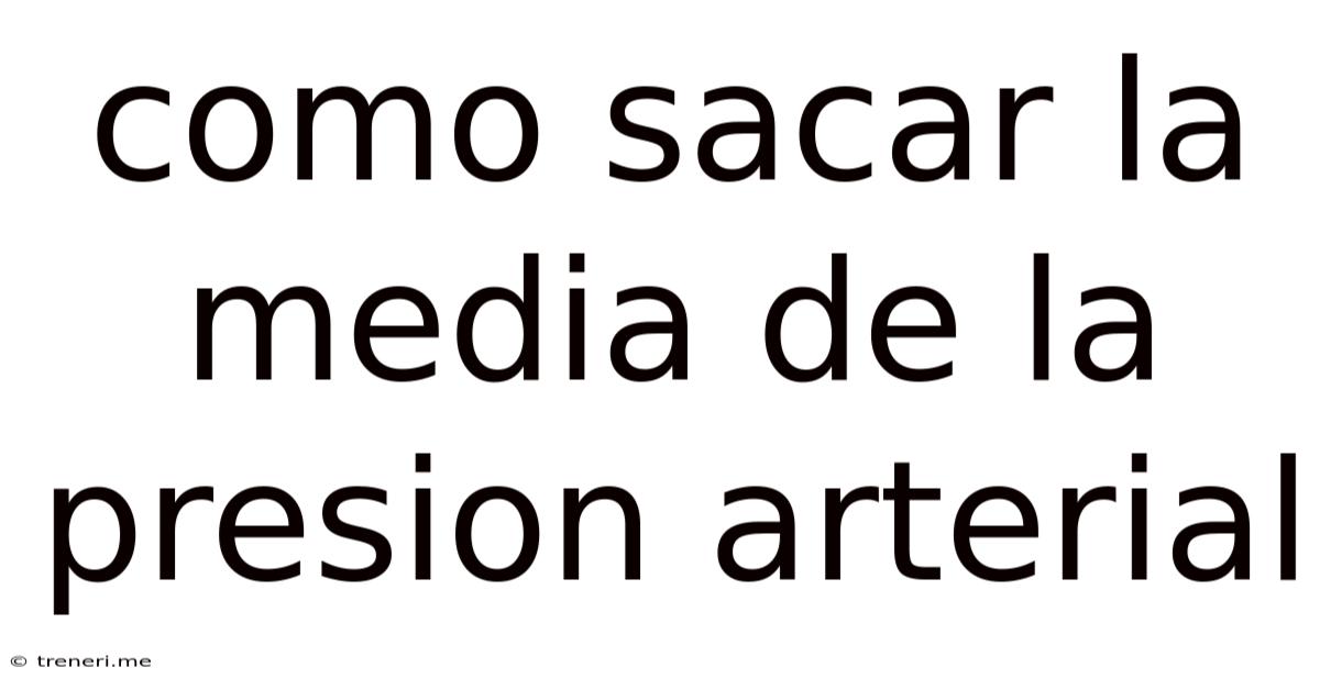Como Sacar La Media De La Presion Arterial