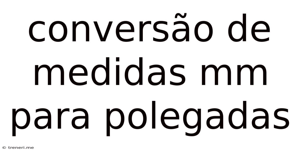 Conversão De Medidas Mm Para Polegadas