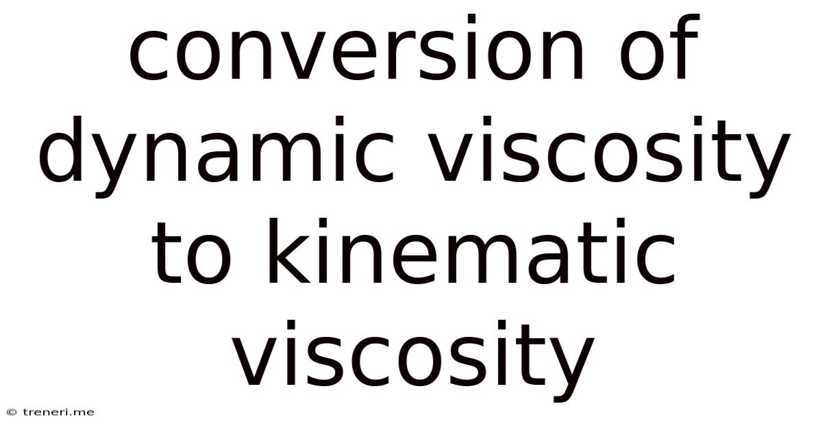Conversion Of Dynamic Viscosity To Kinematic Viscosity