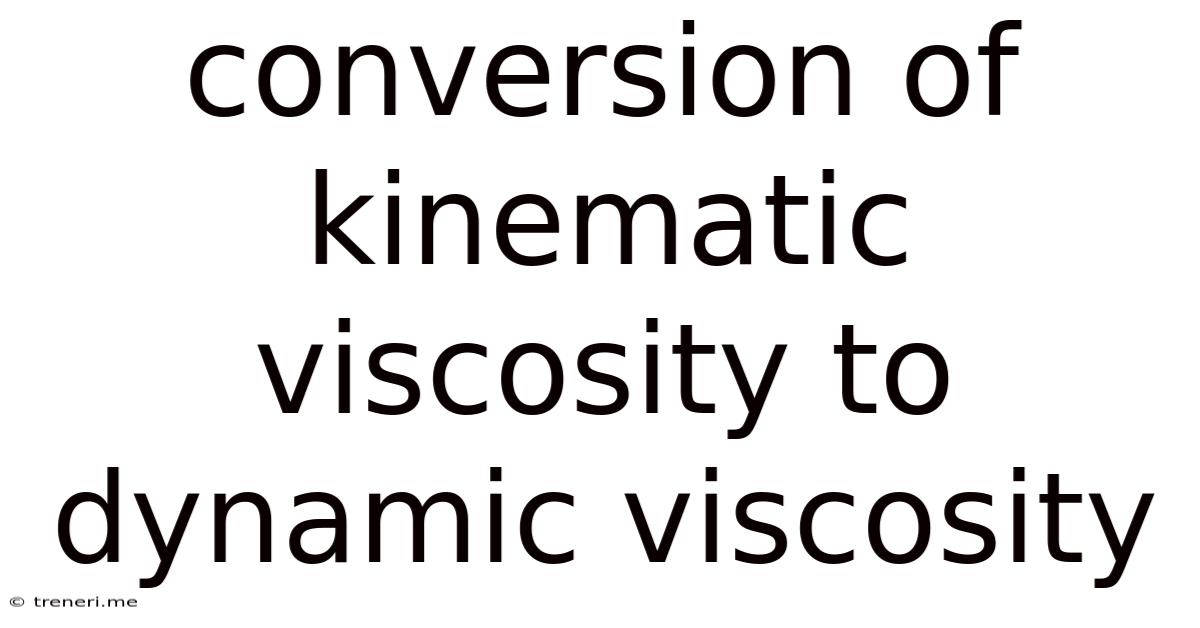 Conversion Of Kinematic Viscosity To Dynamic Viscosity
