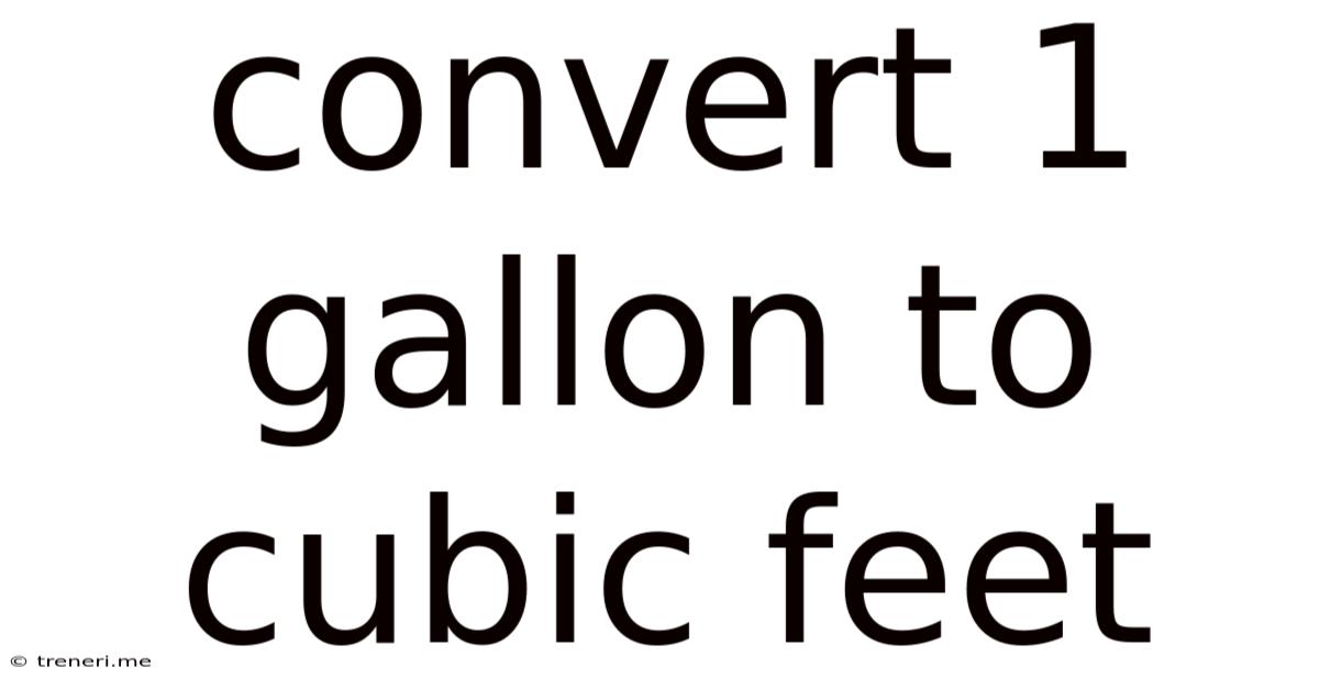 Convert 1 Gallon To Cubic Feet