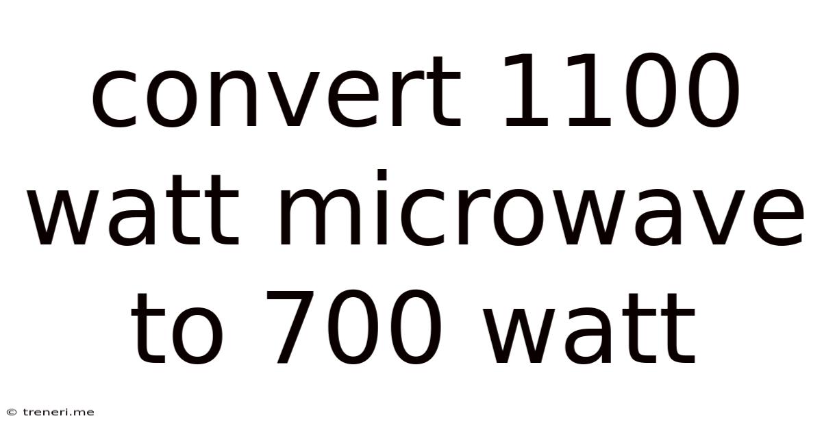 Convert 1100 Watt Microwave To 700 Watt