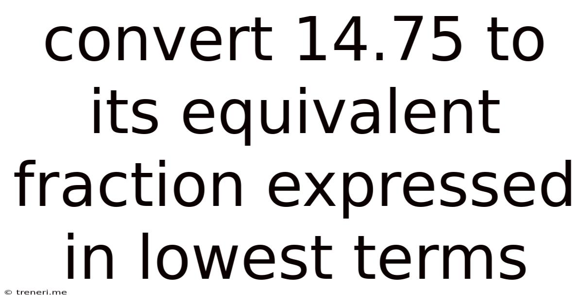 Convert 14.75 To Its Equivalent Fraction Expressed In Lowest Terms