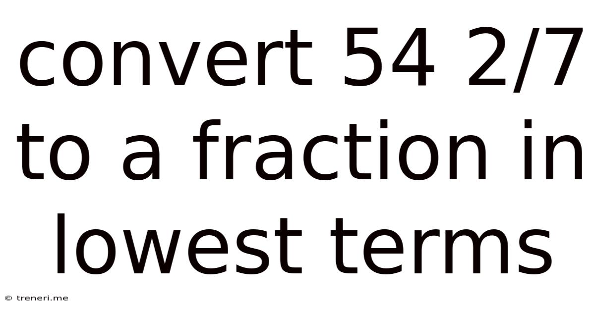 Convert 54 2/7 To A Fraction In Lowest Terms