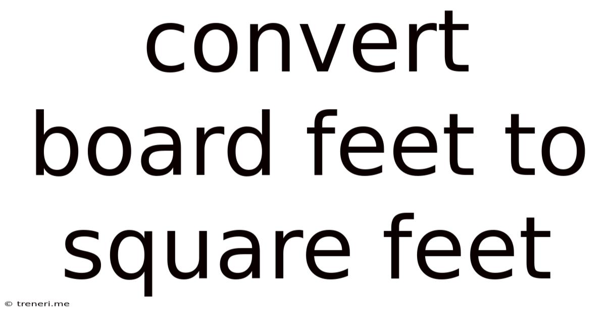 Convert Board Feet To Square Feet