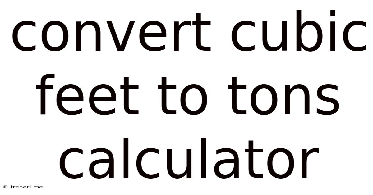 Convert Cubic Feet To Tons Calculator