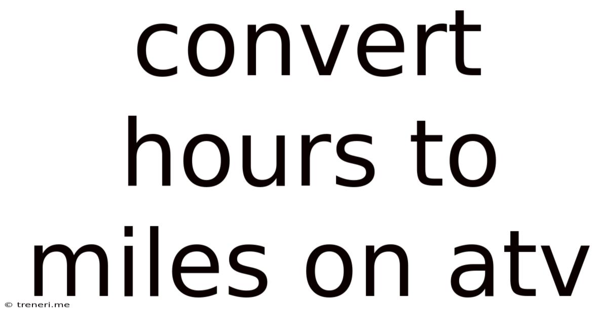 Convert Hours To Miles On Atv