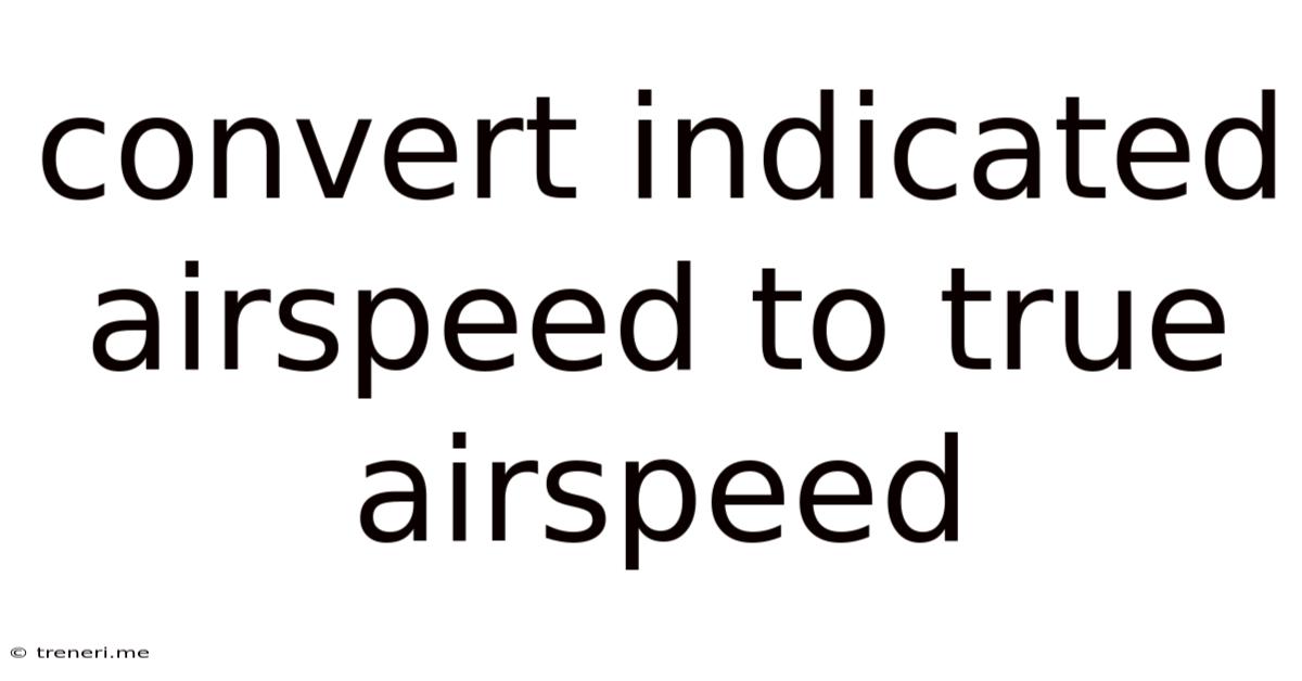 Convert Indicated Airspeed To True Airspeed